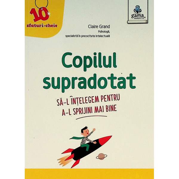 Copilul supradotat. Sa-l intelegem pentru a-l sprijini mai bine