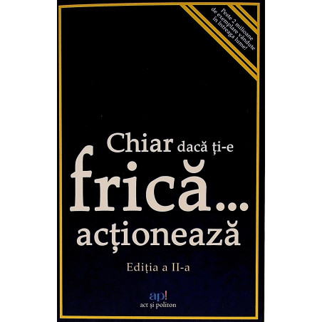 Chiar daca ti-e frica......