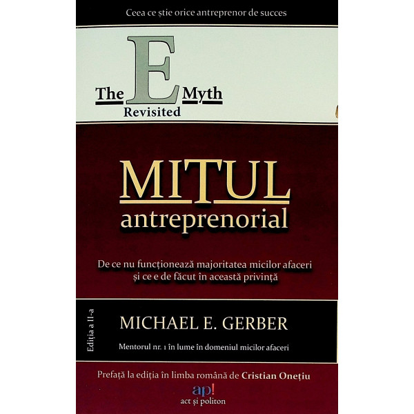 Mitul antreprenorial. De ce nu functioneaza majoritatea micilor afaceri si ce e de facut in aceasta privinta