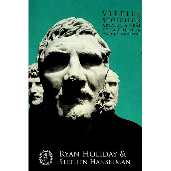 Vietile stoicilor. Arta de a trai de la Zenon la Marcus Aurelius