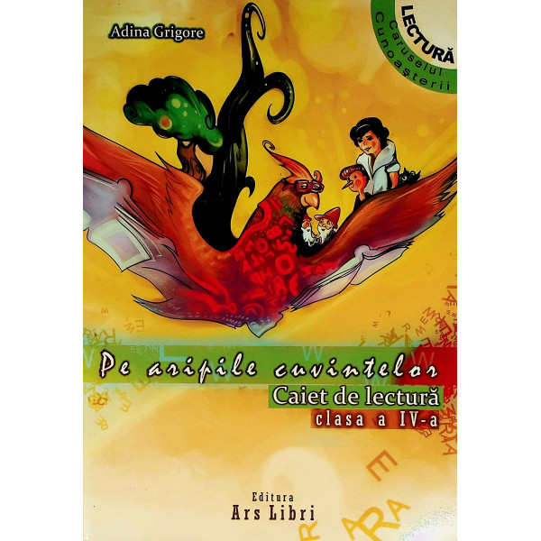 Pe aripile cuvintelor - Caiet de lectura, clasa a IV-a
