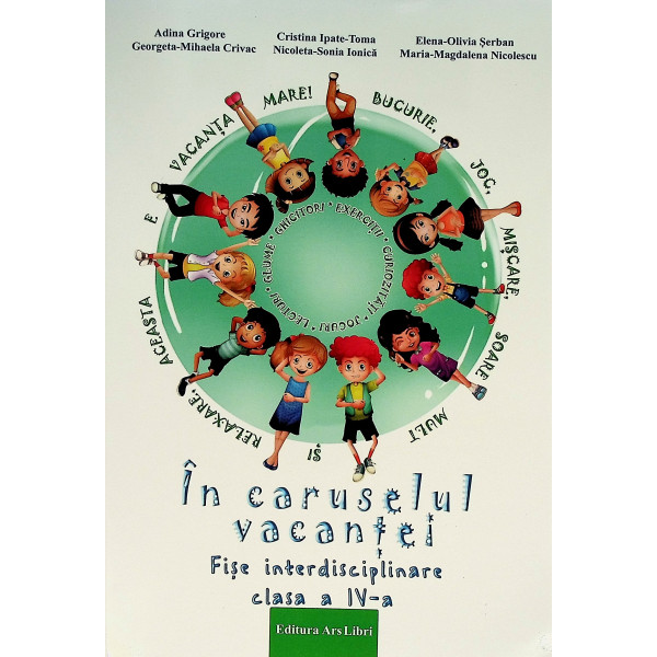 In caruselul vacantei. Fise interdisciplinare, clasa a IV-a