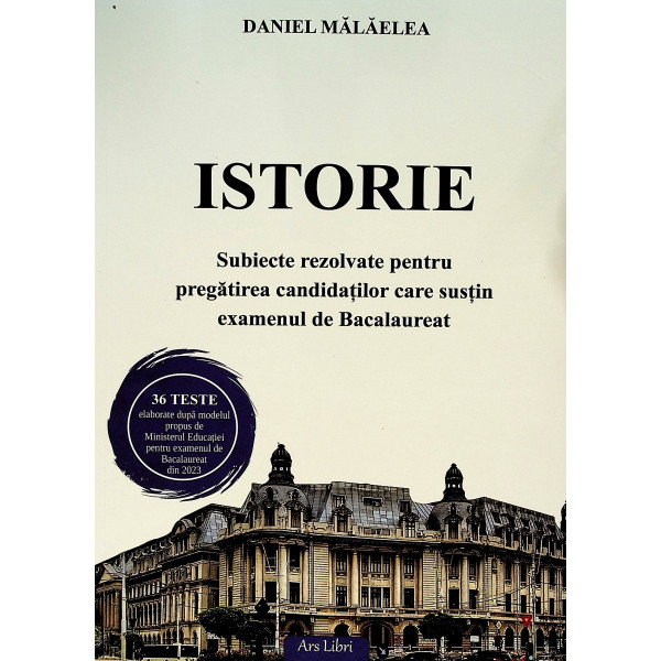 Istorie - Subiecte rezolvate pentru pregatirea candidatilor care sustin examenul de Bacalaureat