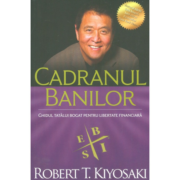 Cadranul banilor. Ghidul tatalui bogat pentru libertatea financiara