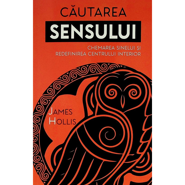 Cautarea sensului. Chemarea  sinelui si redefinirea centrului interior