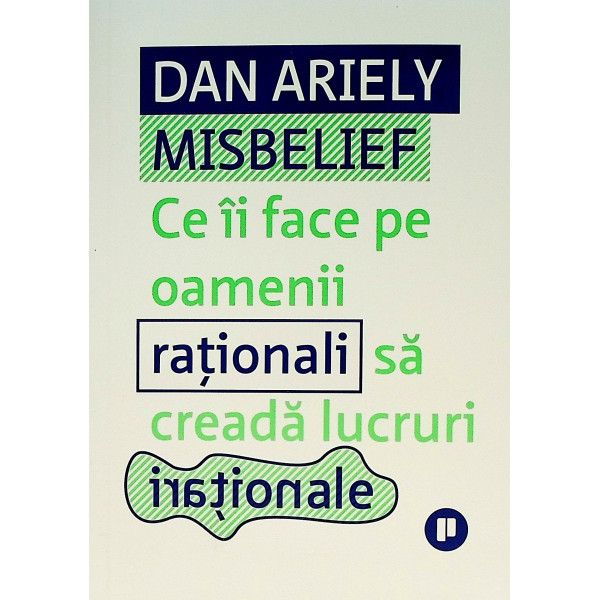 Misbelief - Ce ii face pe oamenii rationali sa creada lucruri irationale