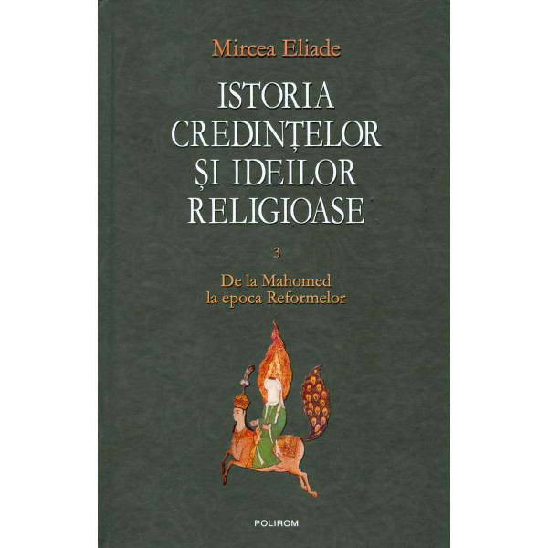 Istoria credintelor si ideilor religioase, vol. III - De la Mahomed la epoca Reformelor