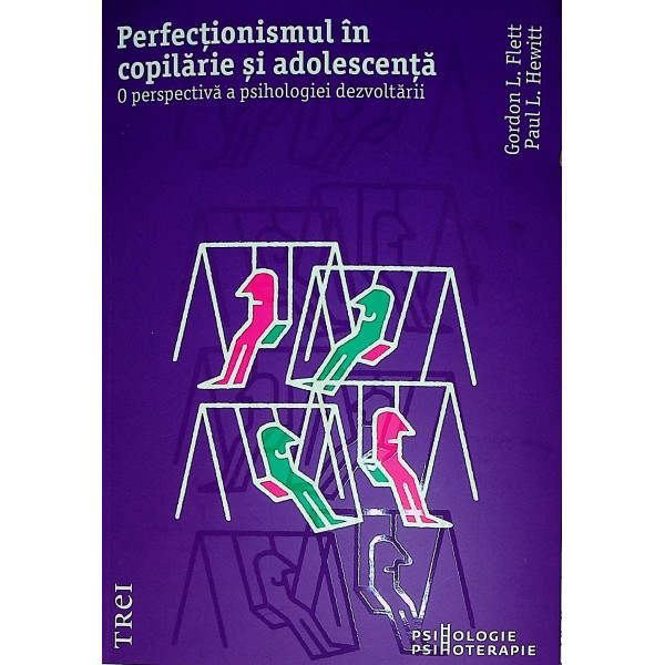 Perfectionismul in copilarie si adolescenta. O perspectiva a psihologiei dezvoltarii