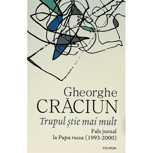 Trupul stie mai mult. Fals jurnal la Pupa russa (1993-2000)