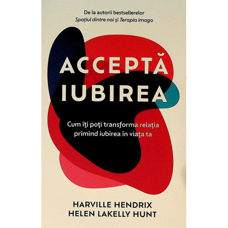 Accepta iubirea. Cum iti...