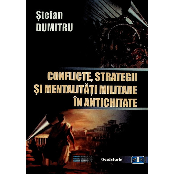 Conflicte, strategii si mentalitati militare in antichitate