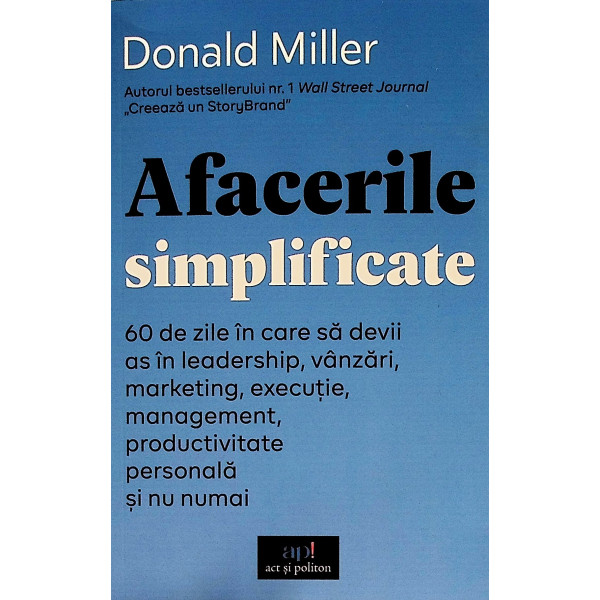 Afacerile simplificate. 60 de zile in care sa devii as in leadership, vanzari, marketing, executie, management, productivitate p