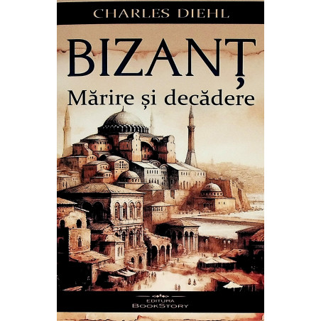 Bizant. Marire si decadere