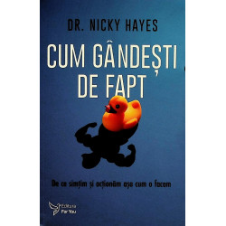 Cum gandesti de fapt. De ce...