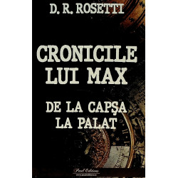 Cronicile lui Max. De la...