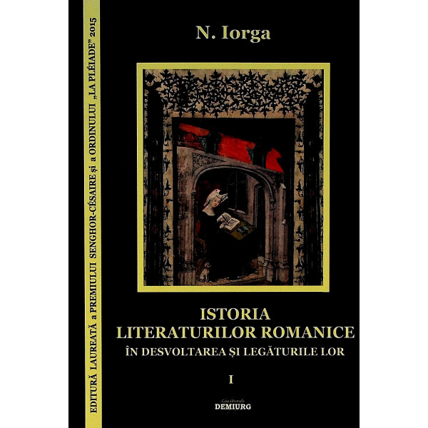 Istoria literaturilor romanice in desvoltarea si legaturile lor, vol. I