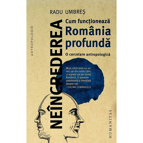 Neincrederea - Cum functioneaza Romania profunda. O cercetare antropologica