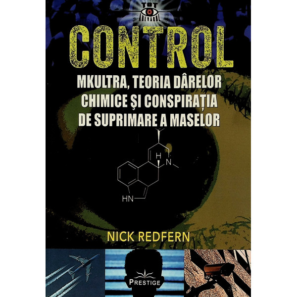 Control. Mkultra, teoria darelor chimic si conspiratia de suprimare a maselor