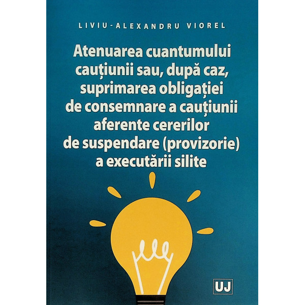Atenuarea cuantumului cautiunii sau, dupa caz, suprimarea obligatiei de consemnare a cautiunii aferente cererilor de suspendare 