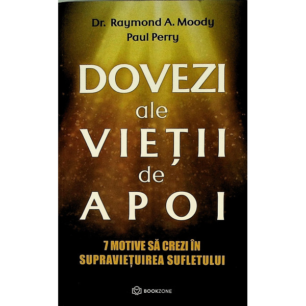 Dovezi ale vietii de apoi. 7 motive sa crezi in supravietuirea sufletului