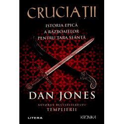 Cruciatii. Istoria epica a...