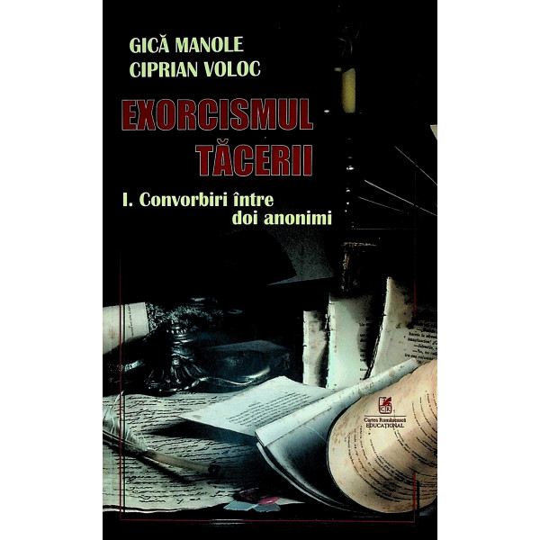 Exorcismul tacerii, vol. I - Convorbiri intre doi anonimi