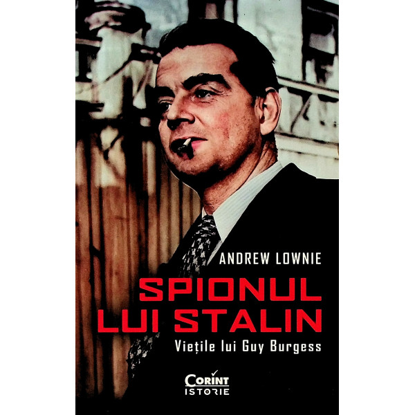 Spionul lui Stalin. Vietile lui Guy Burgess