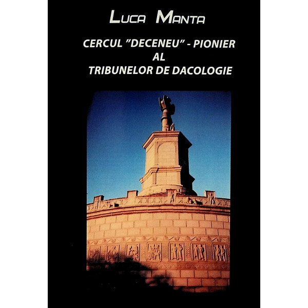 Cercul, Deceneu - Pionier al tribunelor de dacologie