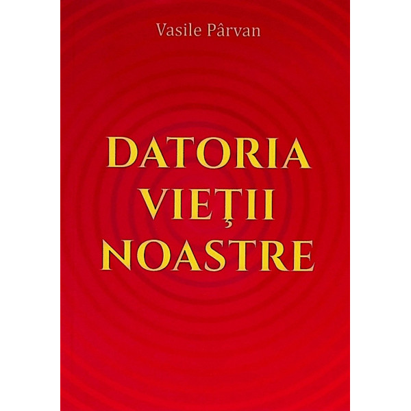 Datoria vietii noastre