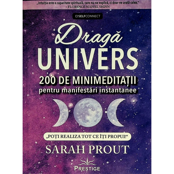 Draga Univers. 200 de minimeditatii pentru manifestari instantanee. Poti realiza tot ce iti doresti
