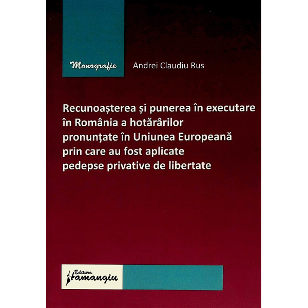 Recunoaterea si punerea in executare in Romania a hotararilor pronuntate in Uniunea Europeana prin care au fost aplicate pedepse