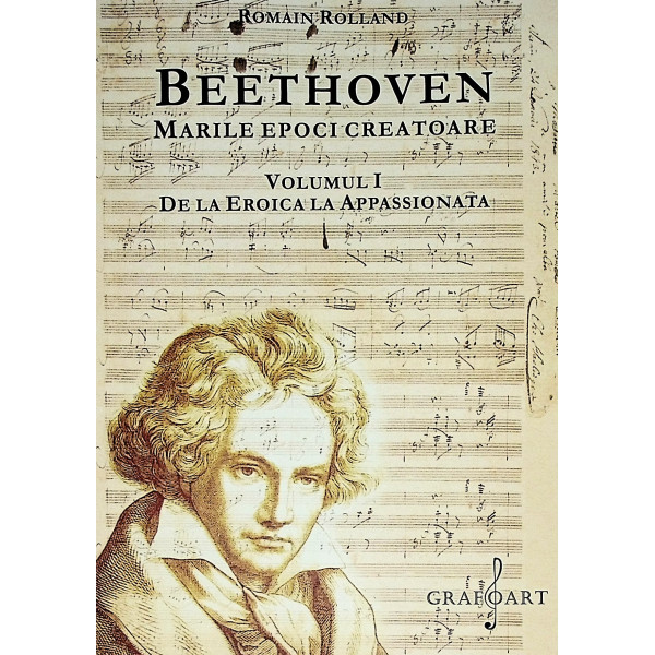 Beethoven - Marile epoci creatoare, vol. I - De la Eroica la Appassionata