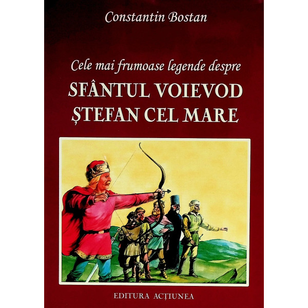 Cele mai frumoase legende despre Sfantul Voievod Stefan cel Mare