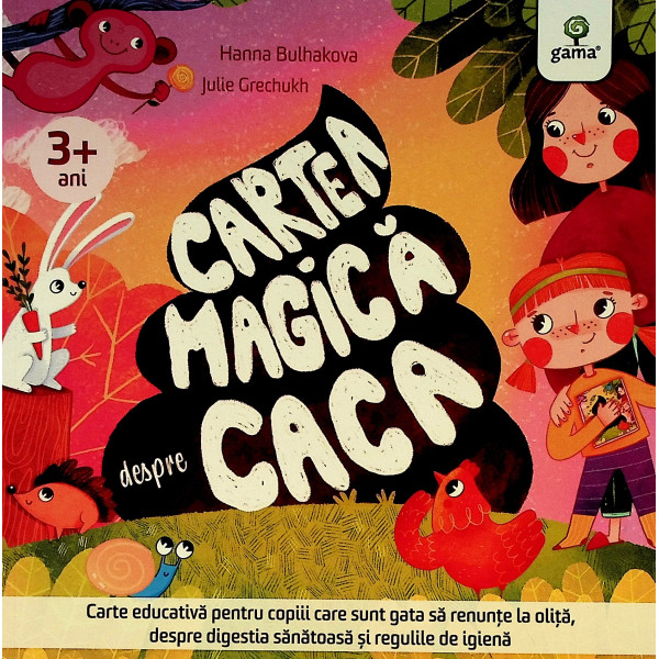 Cartea magica despre caca. Carte educativa pentru copiii care sunt gata sa renunte la olita, despre digestia sanatoasa si reguli