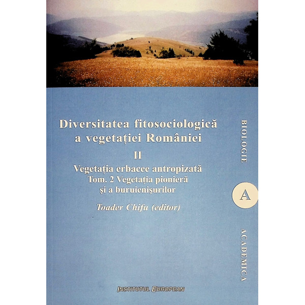 Diversitatea fitosociologica a vegetatiei Romaniei, vol. II - Vegetatia erbacee antropizata Tom. 2 - Vegetatia pioniera si a bur