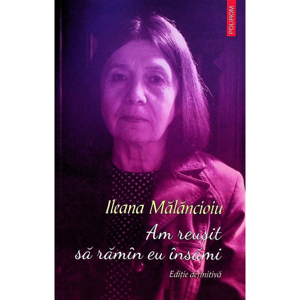 Am reusit sa raman eu insami. Editie definitiva