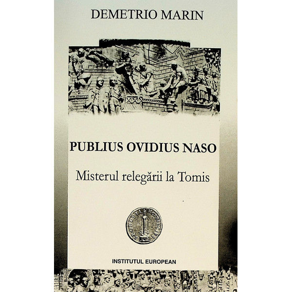 Publius Ovidius Naso. Misterul relegarii la Tomis