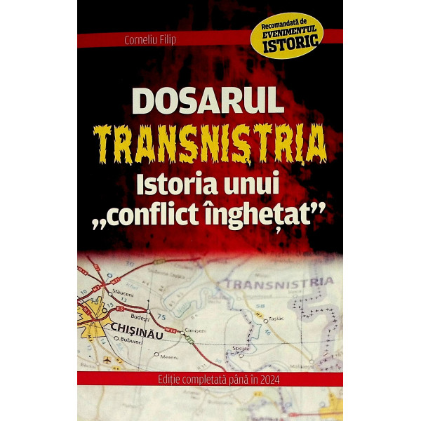 Dosarul Transnistria. Istoria unui conflict inghetat