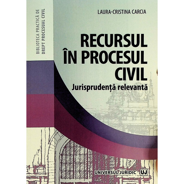 Recursul in procesul civil. Jurisprudenta relevanta