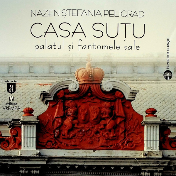 Casa Sutu. Palatul si fantomele sale