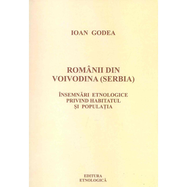Romanii din Voivodina (Serbia). Insemnari etnologice privind habitatul si populatia