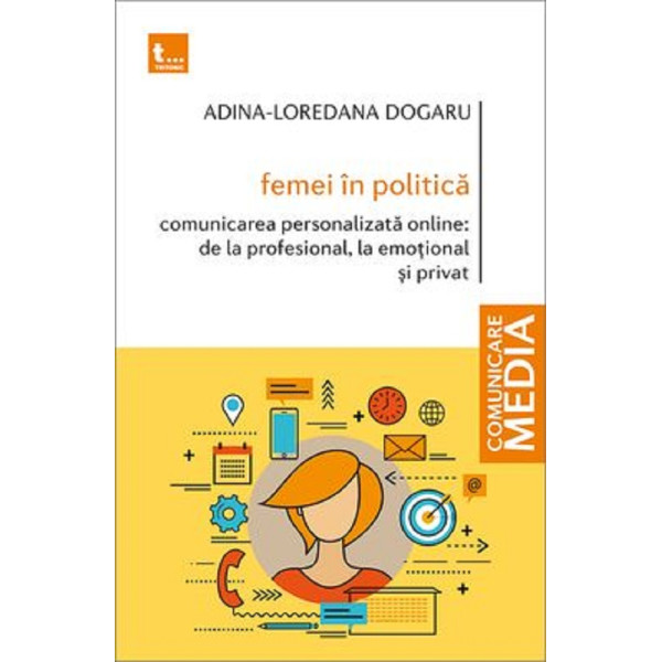 Femei in politica. Comunicarea personalizata online: de la profesional, la emotional si privat