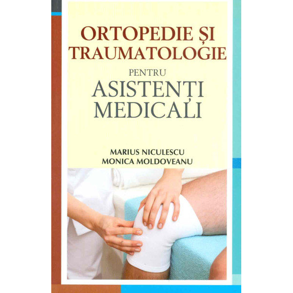 Ortopedie si traumatologie pentru asistenti medicali
