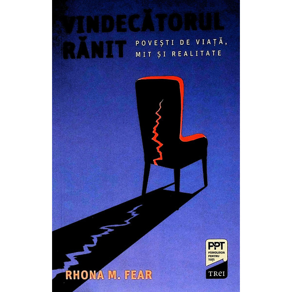 Vindecatorul ranit. Povesti de viata, mit si realitate