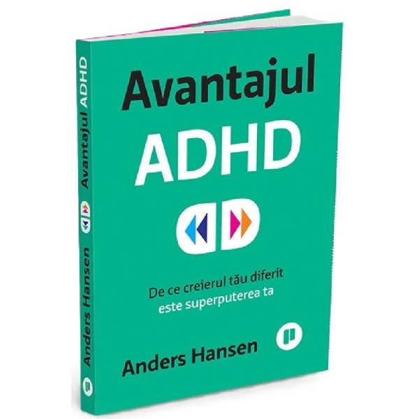 Avantajul ADHD. De ce creierul tau diferit este superputerea ta