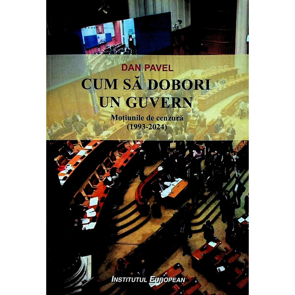 Cum sa dobori un guvern. Motiunile de cenzura (1993-2024)