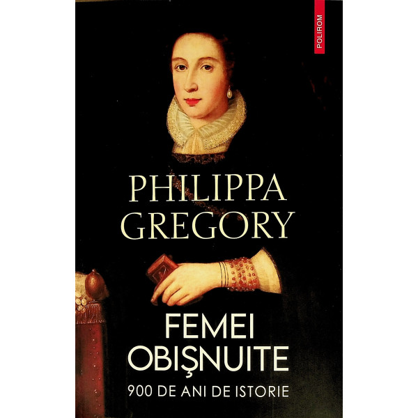 Femei obisnuite. 900 de ani de istorie