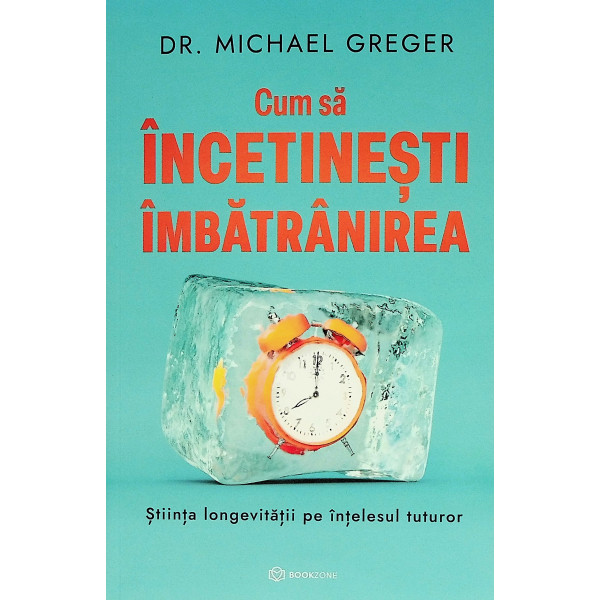 Cum sa incetinesti imbatranirea. Stiinta longevitatii pe intelesul tuturor
