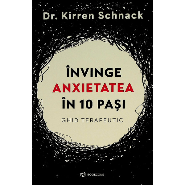 Invinge anxietatea in 10 pasi. Ghid terapeutic
