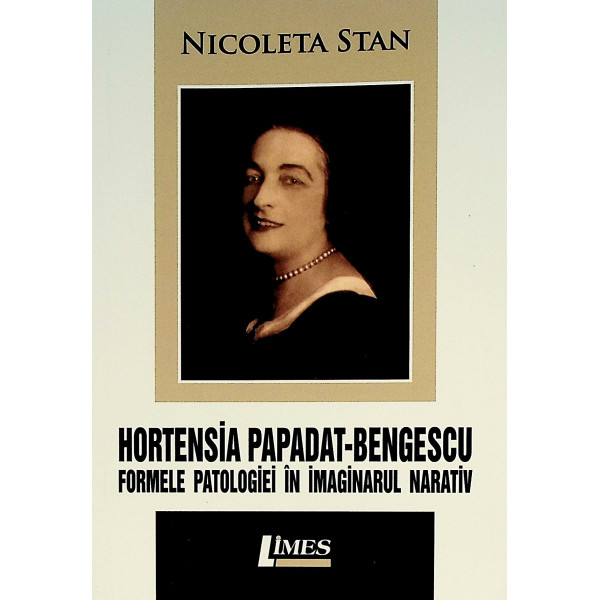 Hortensia Papadat-Bengescu. Formele patologiei in imaginarul narativ